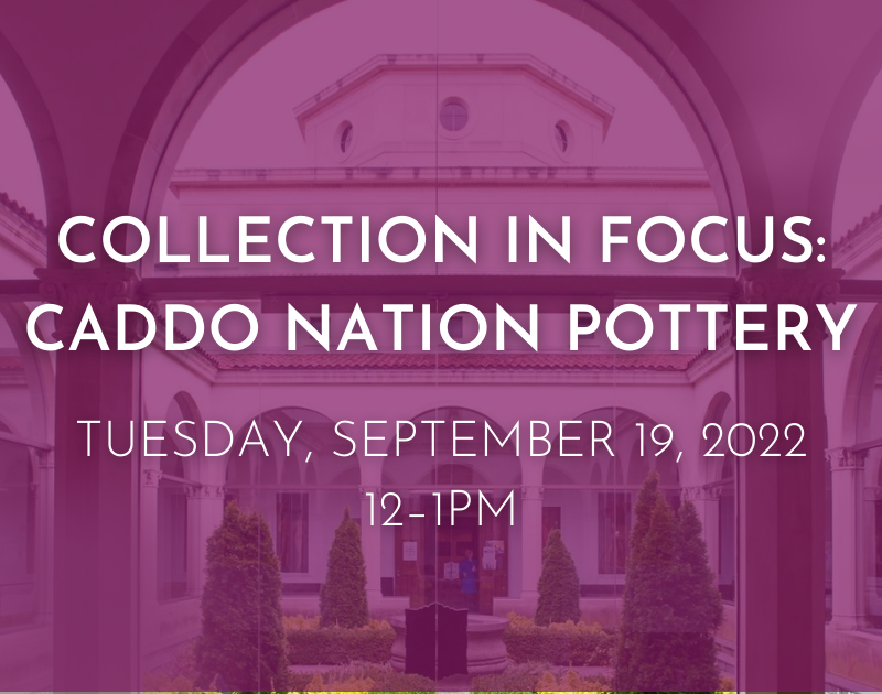 University Art Gallery Event Collection in Focus: Caddo Nation Pottery
