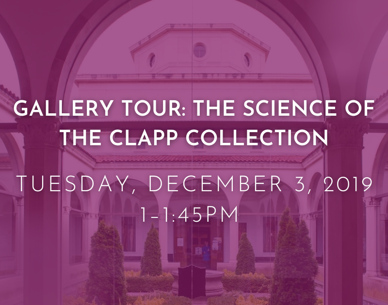 University Art Gallery Event The Science of the Clapp Collection