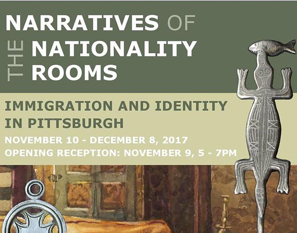 University Art Gallery Exhibition Narratives of the Nationality Rooms: Immigration and Identity in Pittsburgh