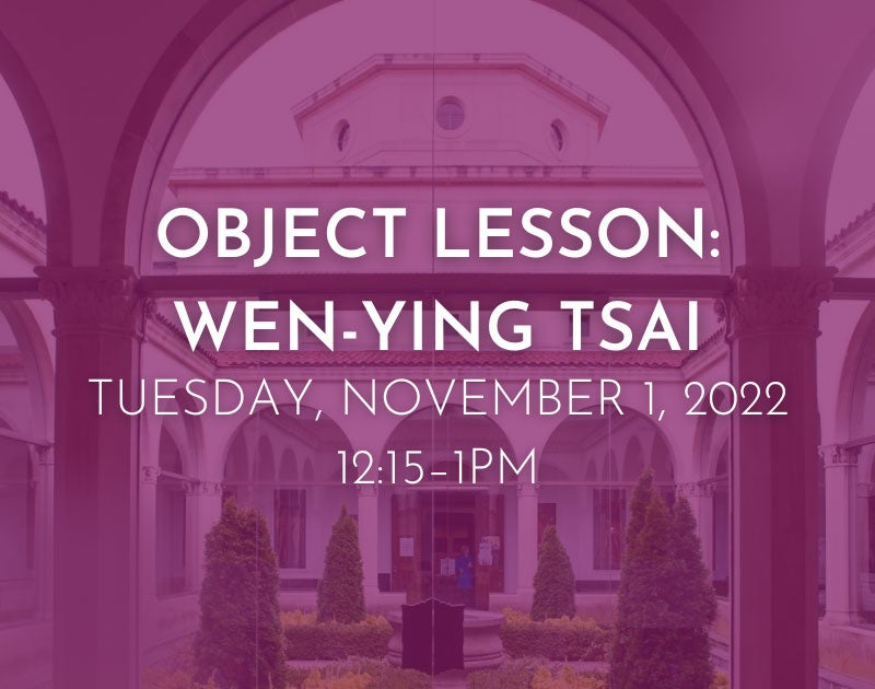 University Art Gallery Event Object Lesson: Wen-Ying Tsai